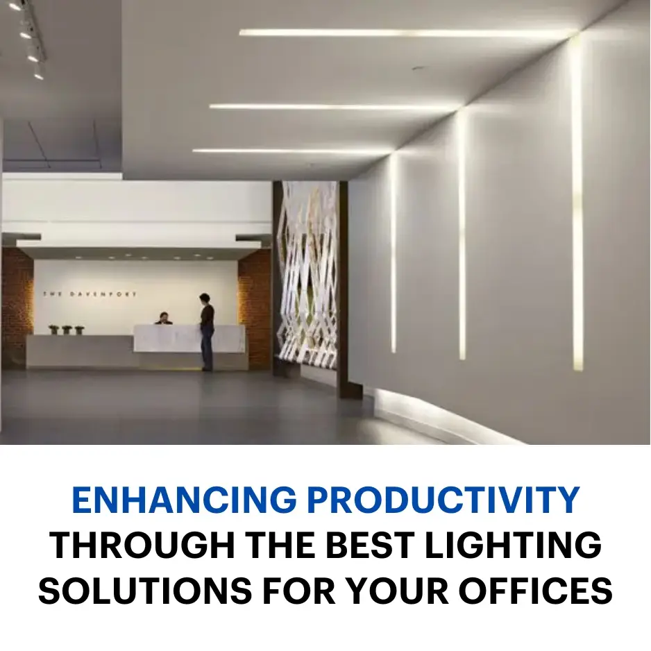 Enhancing productivity through the best lighting solutions for your offices